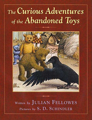 The Curious Adventures of the Abandoned Toys - Fellowes, Julian, and Lewis, Shirley-Anne (Creator)