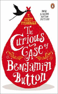 The Curious Case of Benjamin Button: And Two Other Stories