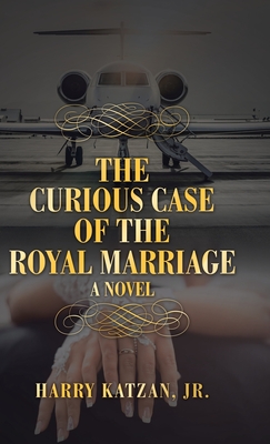 The Curious Case of the Royal Marriage - Katzan, Harry, Jr.