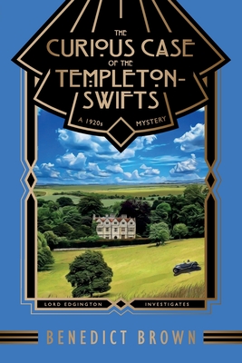 The Curious Case of the Templeton-Swifts: A 1920s Mystery - Brown, Benedict