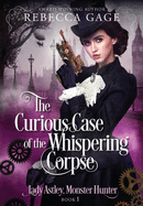 The Curious Case of the Whispering Corpse: A Steampunk Fantasy Romance