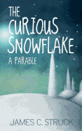 The Curious Snowflake: A Parable