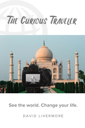 The Curious Traveler: See the world. Change your life.