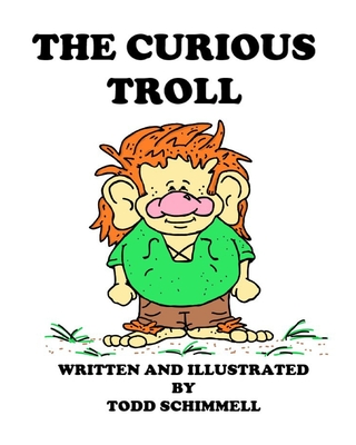 The Curious Troll - Schimmell, Todd