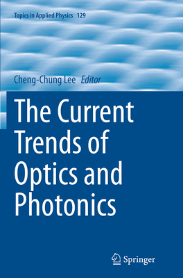 The Current Trends of Optics and Photonics - Lee, Cheng-Chung (Editor)