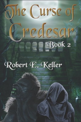 The Curse of Credesar, Book 2 - Keller, Robert E