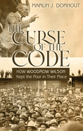 The Curse of the Code: How Woodrow Wilson Kept the Poor in Their Place