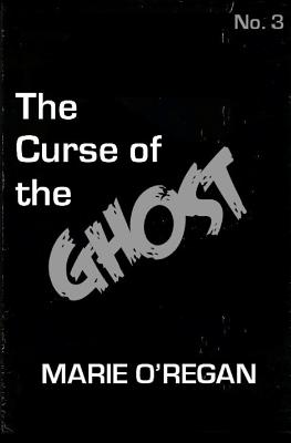 The Curse of the Ghost - O'Regan, Marie