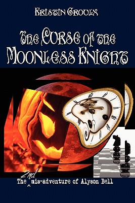 The Curse of the Moonless Knight - Groulx, Kristin, and Goodman, Eric D (Editor)