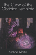 The Curse of the Obsidian Template