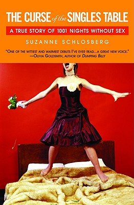 The Curse of the Singles Table: A True Story of 1001 Nights Without Sex - Schlosberg, Suzanne