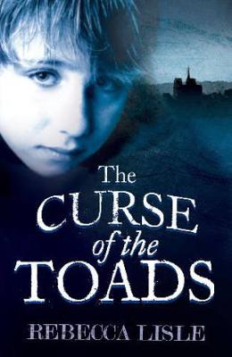 The Curse of the Toads - Lisle, Rebecca