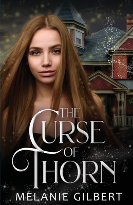 The Curse of Thorn - Gilbert, Melanie