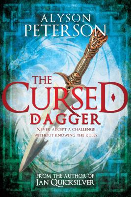 The Cursed Dagger: Never Accept a Challenge Without Knowing the Rules - Peterson, Alyson