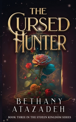 The Cursed Hunter: A Beauty and the Beast Retelling - Atazadeh, Bethany