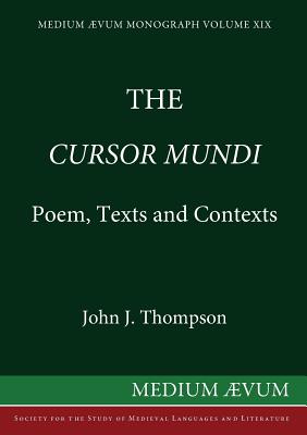 The Cursor Mundi: Poem, Texts and Contexts - Thompson, John J