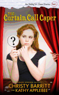 The Curtain Call Caper: The Gabby St. Claire Diaries