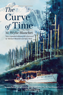 The Curve of Time - Blanchet, M Wylie, and Iglauer, Edith (Foreword by)