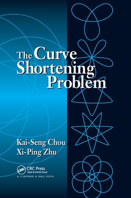 The Curve Shortening Problem - Chou, Kai-Seng, and Zhu, Xi-Ping