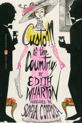 The Custom of the Country: (Penguin Classics Deluxe Edition) - Wharton, Edith, and Coppola, Sofia (Foreword by), and Blackwood, Sarah (Introduction by)