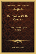 The Custom Of The Country: Tales Of New Japan (1899)