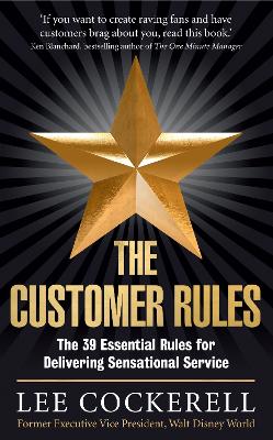 The Customer Rules: The 39 essential rules for delivering sensational service - Cockerell, Lee