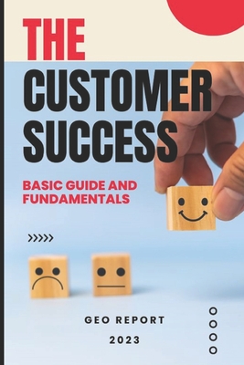 The Customer Success - Basic Guide and Fundamentals - Report, Geo