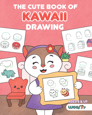 The Cute Book of Kawaii Drawing: How to Draw 365 Cute Things, Step by Step (Fun Gifts for Kids; Cute Things to Draw; Adorable Manga Pictures and Japanese Art) - Woo! Jr Kids Activities
