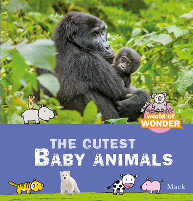 The Cutest Baby Animals - Van Gageldonk, Mack