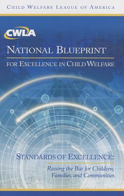 The Cwla National Blueprint for Excellence in Child Welfare - Child Welfare League of America