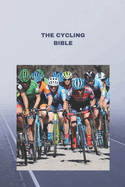 The Cycling Bible: Essential Tips, Techniques, and Training for Cyclists