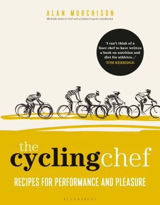 The Cycling Chef: Recipes for Performance and Pleasure - Murchison, Alan