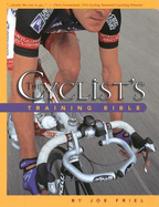 The Cyclist's Training Bible: A Complete Training Guide for the Competitive Road Cyclist
