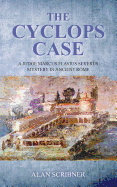 The Cyclops Case: A Judge Marcus Flavius Severus Mystery in Ancient Rome - Scribner, Alan