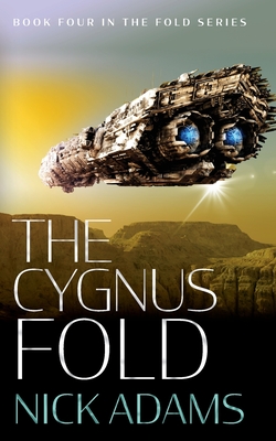 The Cygnus Fold: An edge of your seat space opera adventure - Adams, Nick