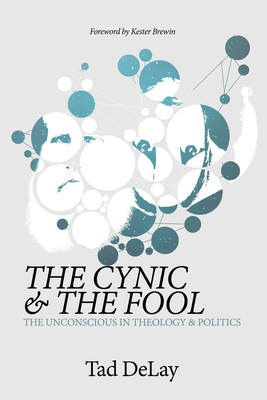 The Cynic and the Fool - Delay, Tad, and Brewin, Kester (Foreword by)