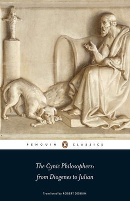 The Cynic Philosophers: from Diogenes to Julian - Sinope, Diogenes of, and Julian, and Lucian