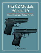 The CZ Models 50 and 70: Czech Cold War Police Pistols