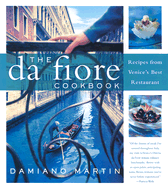 The Da Fiore Cookbook: Recipes from Venice's Best Restaurant - Martin, Damiano, and Bowen, Dana
