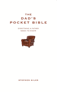 The Dad's Pocket Bible: Everything a Brilliant Father Needs to Know