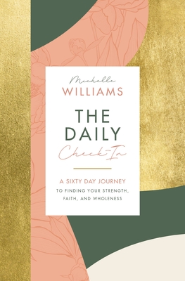 The Daily Check-In: A 60-Day Journey to Finding Your Strength, Faith, and Wholeness - Williams, Michelle