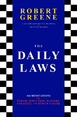 The Daily Laws: 366 Meditations on Power, Seduction, Mastery, Strategy, and Human Nature - Greene, Robert