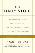 The Daily Stoic: 366 Meditations on Wisdom, Perseverance, and the Art of Living:  Featuring new translations of Seneca, Epictetus, and Marcus Aurelius