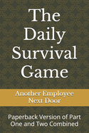 The Daily Survival Game: Paperback Version of Part One and Two Combined