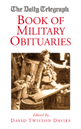 The "Daily Telegraph" Book of Military Obituaries