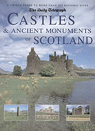 The Daily Telegraph Castles & Ancient Monuments of Scotland: A Unique Guide to More Than 200 Historic Sites - Noonan, Damien
