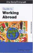 The Daily Telegraph Guide to Working Abroad - Golzen, Godfrey, and Kogan, Helen