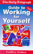 The daily telegraph guide to working for yourself - Golzen, Godfrey