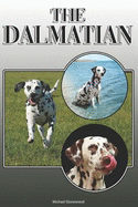 The Dalmatian: A Complete and Comprehensive Owners Guide To: Buying, Owning, Health, Grooming, Training, Obedience, Understanding and Caring for Your Dalmatian