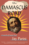 The Damascus Road: A Novel of Saint Paul